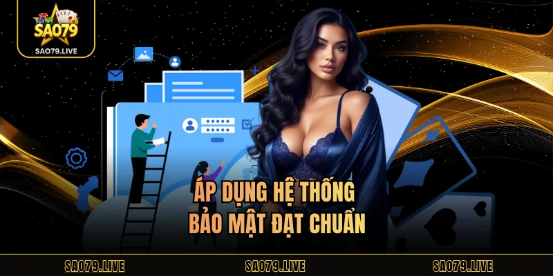 SAO79 Áp dụng hệ thống bảo mật đạt chuẩn