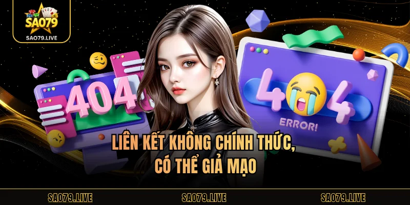 Link Sao79 Không Bị Chặn Liên kết không chính thức, có thể giả mạo